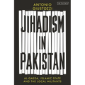Jihadism in Pakistan: Al-Qaeda, Islamic State and the Local Militants - Hardcover