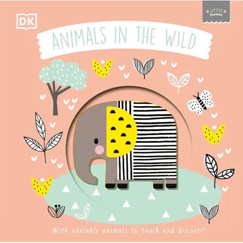 Little Chunkies: Animals in the Wild: With Adorable Animals to Touch and Discover - Board Book
