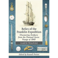 Relics of the Franklin Expedition: Discovering Artifacts from the Doomed Arctic Voyage of 1845 - Paperback