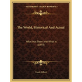 The World, Historical And Actual: What Has Been And What Is (1893) - Paperback