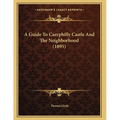 A Guide To Caerphilly Castle And The Neighborhood (1895) - Paperback
