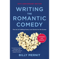 Writing the Romantic Comedy, 20th Anniversary Expanded and Updated Edition: The Art of Crafting Funny Love Stories for the Screen - Paperback