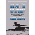 The Art of Maneuver: Maneuver Warfare Theory and Airland Battle - Paperback