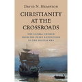 Christianity at the Crossroads: The Global Church from the Print Revolution to the Digital Era - Hardcover