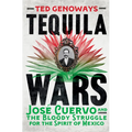 Tequila Wars: José Cuervo and the Bloody Struggle for the Spirit of Mexico - Hardcover