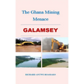 The Ghana Mining Menace - Hardcover