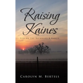 Raising Kaines: Life on the Backward K Ranch - Hardcover