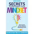 Secrets to Mastering Your Mindset: Take Control of Your Network Marketing Career - Paperback