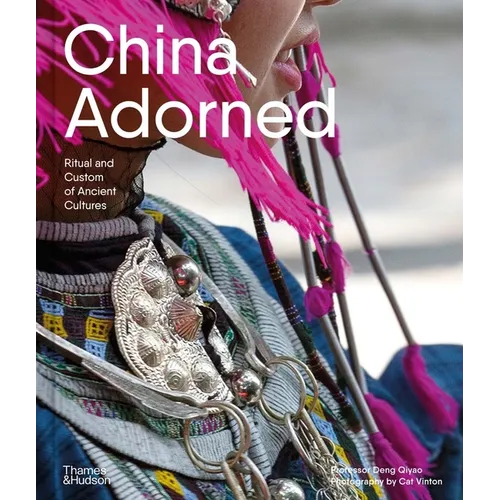 China Adorned: Ritual and Custom of Ancient Cultures - Hardcover