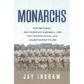 Monarchs: Bud Metheny, Old Dominion Baseball, and the Foundational 1960s Championship Teams - Paperback