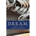 D.R.E.A.M.: Dreams Do Come True... For People Just Like YOU! - Paperback