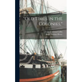 "Old Times in the Colonies," - Hardcover