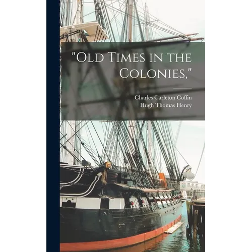 "Old Times in the Colonies," - Hardcover