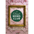The Dead Moms Club: A Memoir about Death, Grief, and Surviving the Mother of All Losses - Paperback