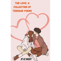 The Love: A Collection of Teenage Poems - Paperback