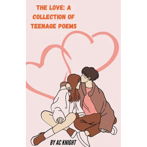 The Love: A Collection of Teenage Poems - Paperback