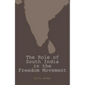 The Role of South India in the Freedom Movement - Paperback