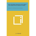 One Hundred Amazing Facts About The Negro With Complete Proof: A Short Cut To The World History Of The Negro - Hardcover