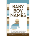 Baby Boy Names: The Most Popular Baby Boy Names in America from 1900 to Present - Paperback