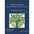How to Get Rich: How the average person can become wealthy - Paperback