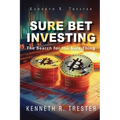 Sure Bet Investing: In Search for the Sure Thing - Paperback