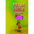 Felix and Eagle Imagine - Paperback
