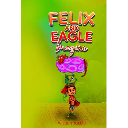 Felix and Eagle Imagine - Paperback
