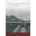 Harnessing the Holocaust: The Politics of Memory in France - Hardcover
