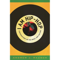 I Am Hip-Hop: Conversations on the Music and Culture - Hardcover