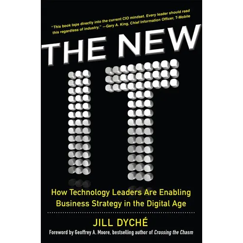 The New It: How Technology Leaders Are Enabling Business Strategy in the Digital Age - Hardcover
