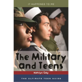 Military and Teens: The Ultimate Teen Guide - Hardcover