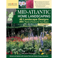 Mid-Atlantic Home Landscaping, 4th Edition: 46 Landscape Designs with 200+ Plants & Flowers for Your Region - Paperback