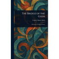 The Bridge of the Gods - Hardcover