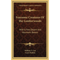 Fearsome Creatures Of The Lumberwoods: With A Few Desert And Mountain Beasts - Hardcover