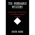 The Murdaugh Mystery: Unraveling the Secrets of a Prominent Family's Scandal - Paperback