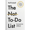 The Not to Do List: The Surprisingly Simple Art of Success - Hardcover