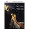 The Persuasive Portrayal of David and Solomon in Chronicles: A Rhetorical Analysis of the Speeches and Prayers in the David-Solomon Narrative - Paperback