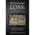 No Greater Loss: Memoirs of a Green Beret Under Two Flags: Lost Ancient Civilization of Cambodia. Buddhist Revolution. Kingdom's Declin - Paperback