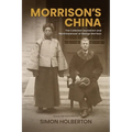 Morrison's China: The Collected Journalism and 'Reminiscences' of George Morrison - Paperback