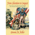 From Liberation to Conquest: The Visual and Popular Cultures of the Spanish-American War of 1898 - Paperback