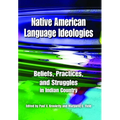 Native American Language Ideologies: Beliefs, Practices, and Struggles in Indian Country - Paperback