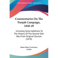 Commentaries On The Punjab Campaign, 1848-49: Including Some Additions To The History Of The Second Sikh War, From Original Sources (1878) - Paperback