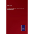 History of Montgomery County within the Schuylkill Valley - Hardcover