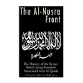 The Al-Nusra Front: The History of the Syrian Rebel Group Formerly Affiliated with Al-Qaeda - Paperback