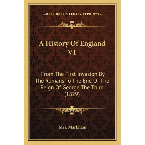 A History Of England V1: From The First Invasion By The Romans To The End Of The Reign Of George The Third (1829) - Paperback