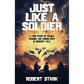 Just Like a Soldier: A True Story of Family, Farming, and Finding Hope in Ordinary Folk - Paperback