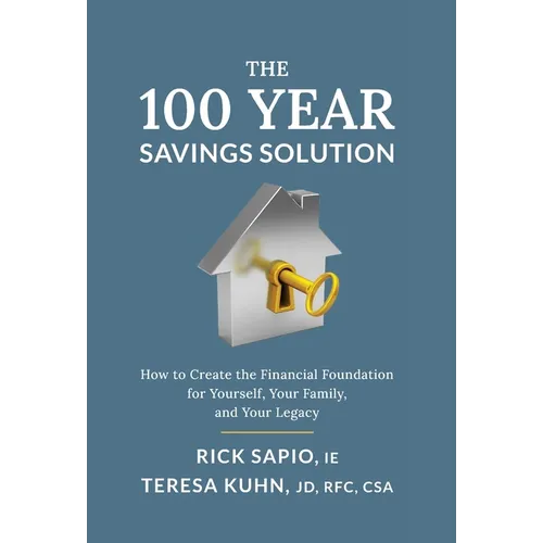 The 100 Year Savings Solution: How to Create the Financial Foundation for Yourself, Your Family, and Your Legacy - Hardcover