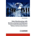 Data Warehousing with Service-oriented Architecture - Paperback