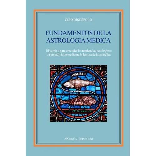 Fundamentos de la Astrologia Medica: El camino para entender las tendencias patologicas de un individuo mediante la lectura de las estrellas - Paperback