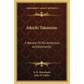 Jokichi Takamine: A Record Of His American Achievements - Paperback